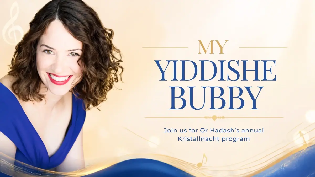 Karen Fried smiling in a blue dress beside the title My Yiddishe Bubby, promoting Or Hadash's annual Kristallnacht program